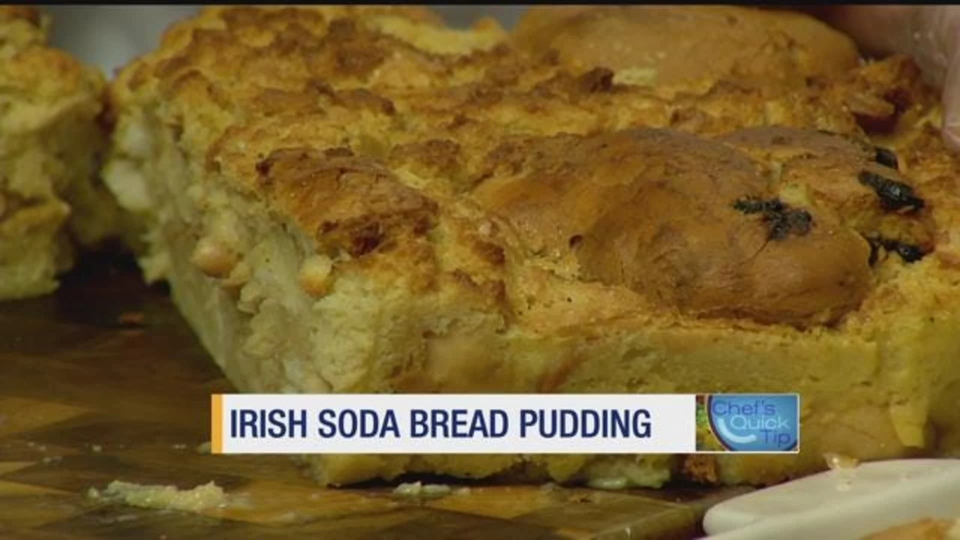 Chef's Quick Tip: Irish Cream Irish Soda Bread Pudding