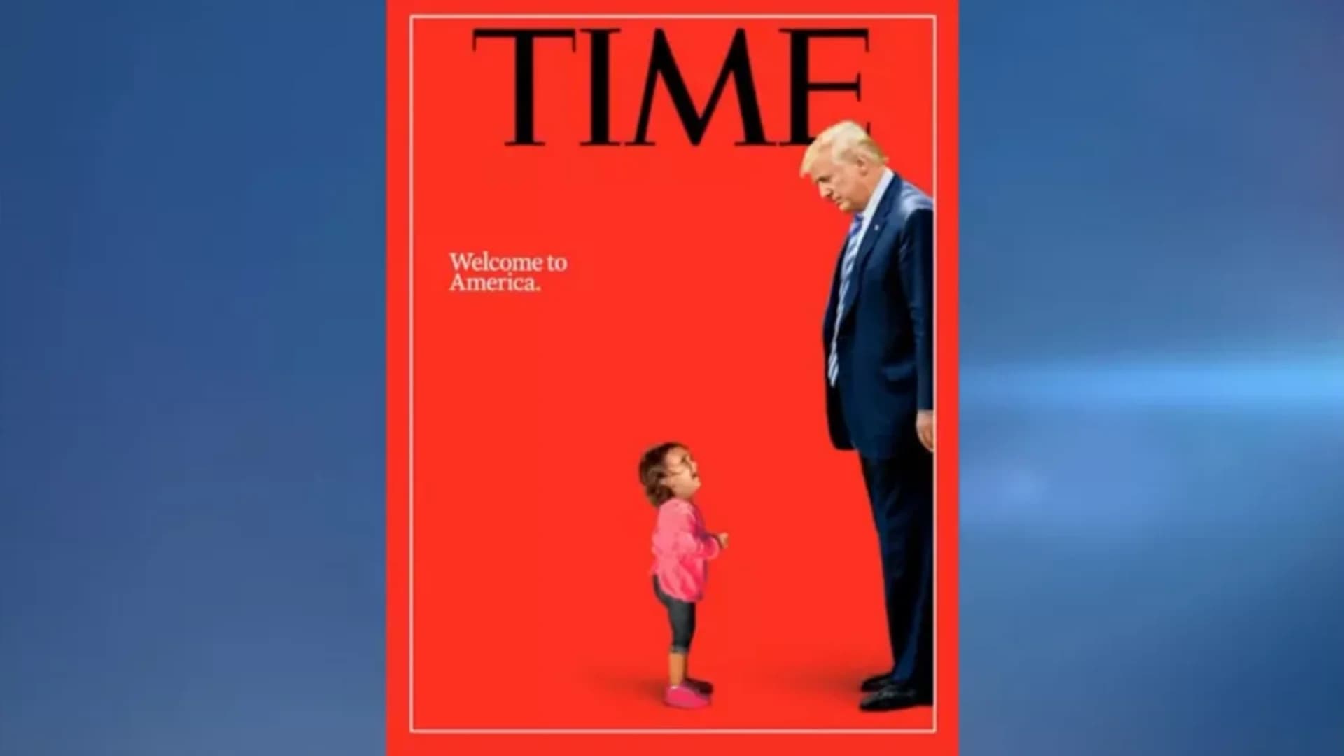 Time Magazine July 2 cover includes Trump, crying child